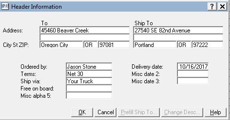 7. Header Information Dialog Box will Open a. Leave the To: As is. b. Ship to: Enter - 27540 SE 82nd Avenue, Portland, OR 97222 c. Ordered by: Enter Jason Stone d. Ship Via: Enter Your Truck e.