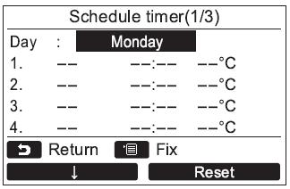 select the day to set then press the [F1] button. 3) Press the button to select ON / OFF Select ON to set start time and set temperature settings. Select OFF to set the stop time.
