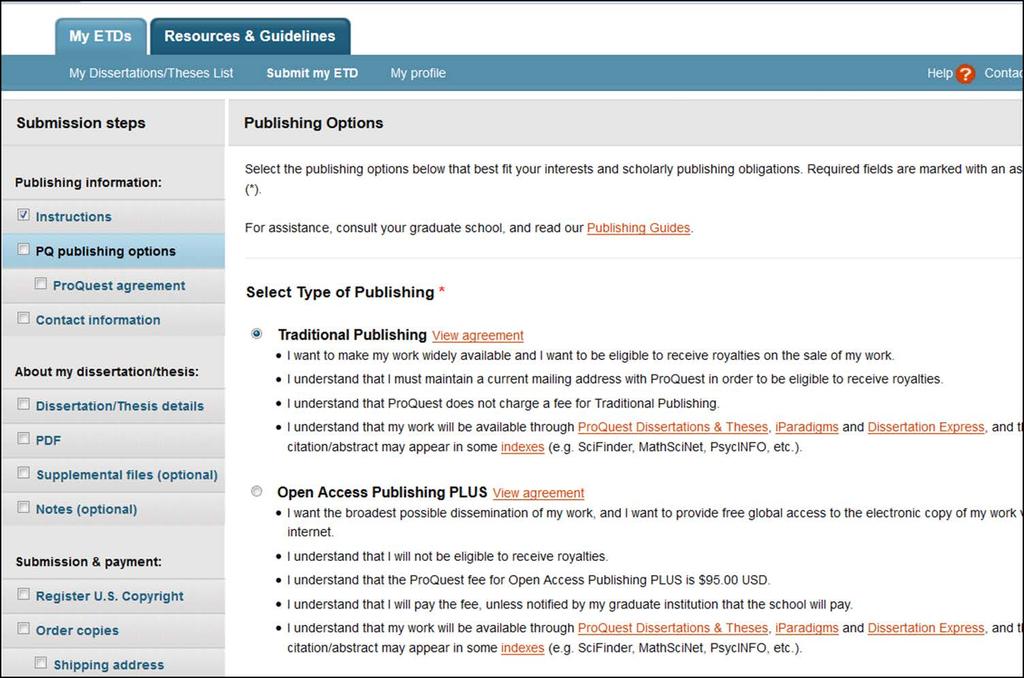 Type of Publishing. Following the information on the Instructions tab, ProQuest will present you with publishing options. This includes choosing between Traditional and Open Access Publishing.