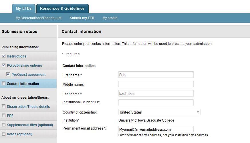 Permanent Email Address. ProQuest requests you provide a permanent email address (rather than an institutional email) in case there is need to contact you after you graduate.
