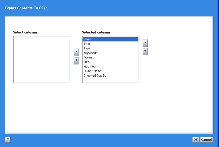 Using a Search Tab Figure 22 Export Contents to CSV dialog 2. Select the columns desired and use the arrow buttons to move them to the Selected columns pane and then order them appropriately.