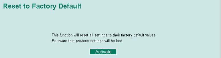 Factory Default This function provides users with a quick way of restoring the IKS-6500 s configuration to factory defaults. This function is available in the serial, Telnet, and web consoles.