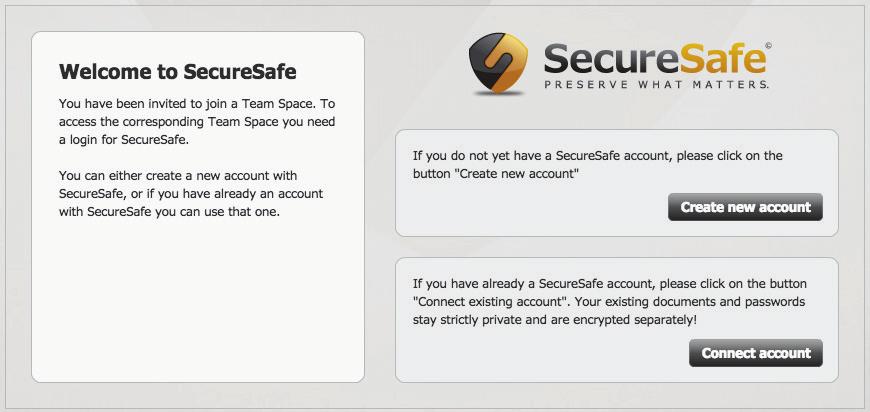 "CREATE AN ACCOUNT" OR "CONNECT AN EXISTING ACCOUNT" If you do not already have a SecureSafe account, choose Create new account (this is free of