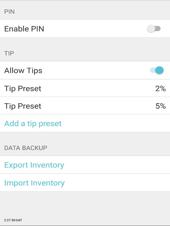 Enable a Security PIN (For accessing the Application Settings) Enable Tip Option and define Tip Preset amounts Export