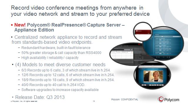 So, moving to the next product in our launch, is the new Polycom RealPresence Capture Server appliance edition.