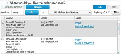 Choose a FedEx Office production center from the Preferred Centers list, or click Search to access options for locating a center. 2. Provide an address to see delivery options.