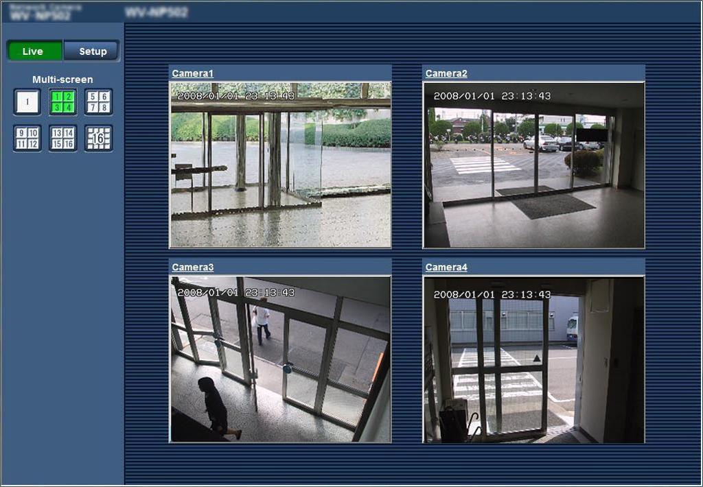 Monitor images from multiple cameras Images from multiple cameras can be displayed on a multi-screen. Images from 4 cameras (up to 16 cameras) can be displayed simultaneously.