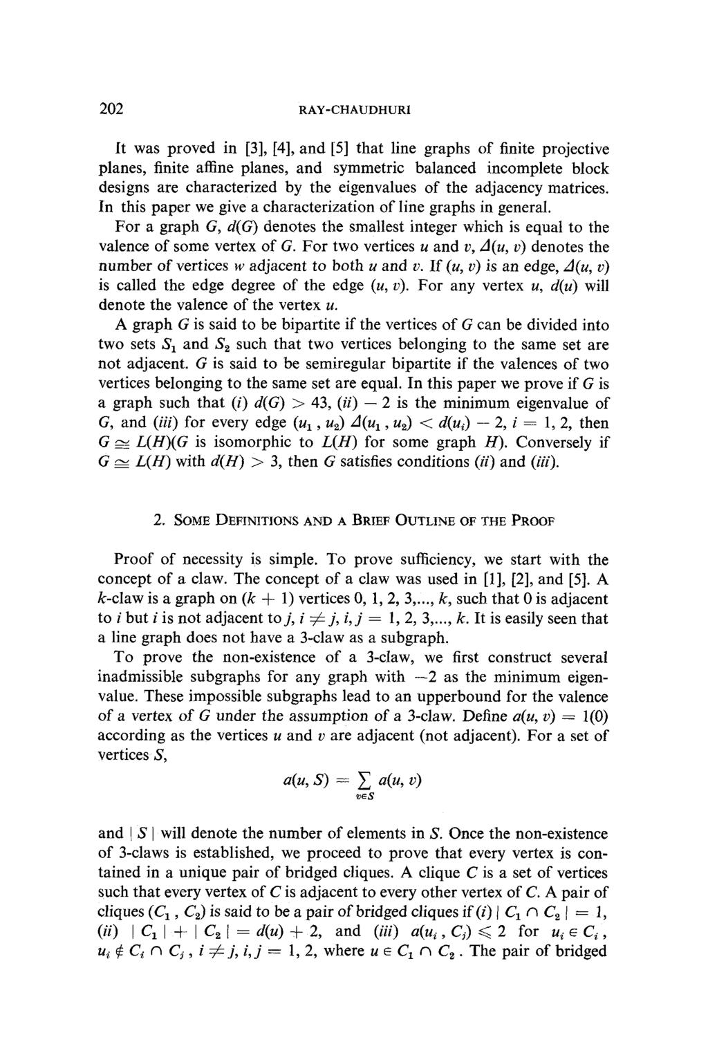 202 RAY-CHAUDHUR1 It was proved in [3], [4], and [5] that line graphs of finite projective planes, finite affine planes, and symmetric balanced incomplete block designs are characterized by the