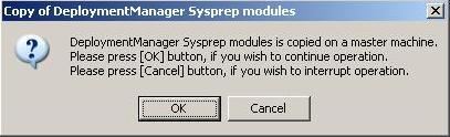 configure the fixed IP address. (2) The Copy of DeploymentManager Sysprep modules screen appears. Click the OK button.