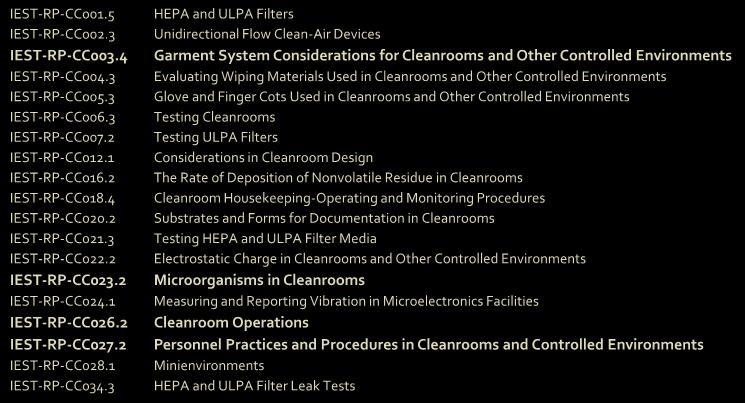 3 HEPA and ULPA Filters Unidirectional Flow Clean-Air Devices Garment System Considerations for Cleanrooms and Other Controlled Environments Evaluating Wiping Materials Used in Cleanrooms and Other