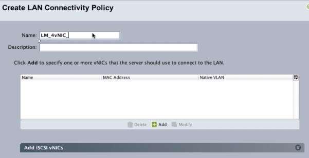 Condor for UCS 4. Select LAN Connectivity Policies. Figure 2-9: Create 5. Click the plus button on the right to create a new policy. Figure 2-10: Create LAN Connectivity Policy 6.