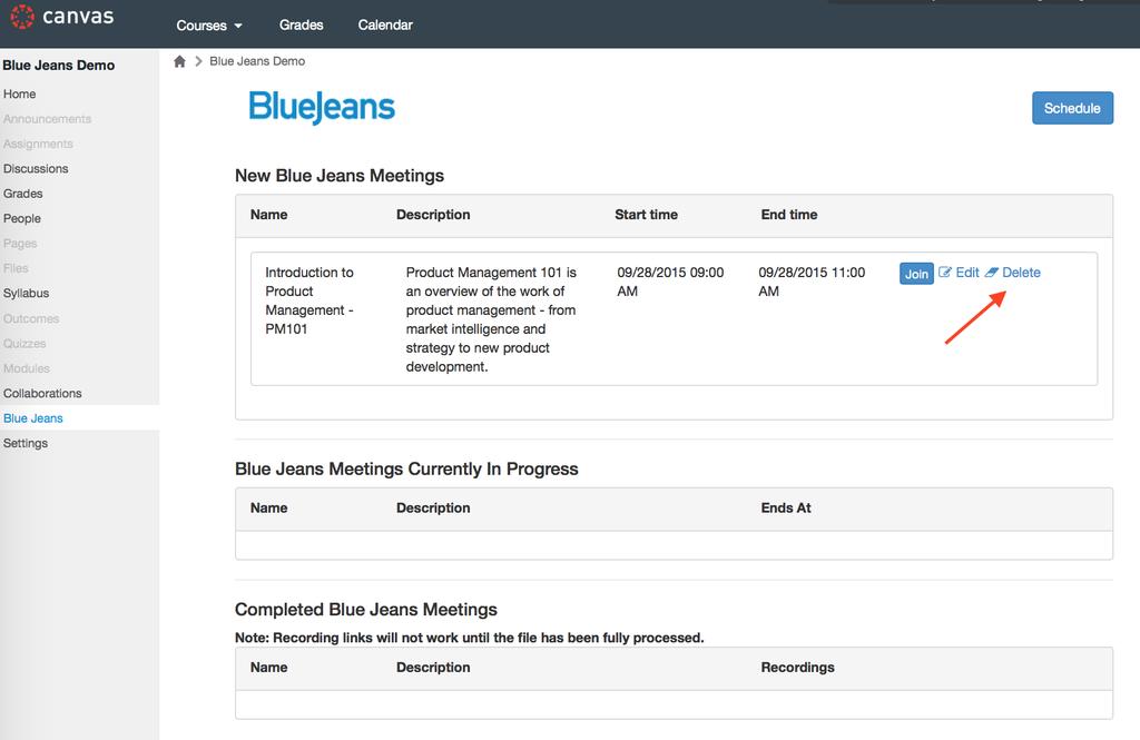 DELETING A MEETING When a meeting has been created using the Blue Jeans for Canvas tool, the meeting creator or any user who has administrative access to the course will be able to delete the meeting