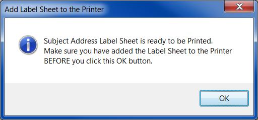 If the Print Subject Address Label Sheet prcess is turned n, the fllwing message bx will be displayed giving the user time t put the label sheet(s) in the printer befre the labels are generated: Fr