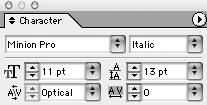 If the palette is already visible when you use this keyboard shortcut, InDesign hides it; so you may need to press it twice. Character palette in its minimalist state.