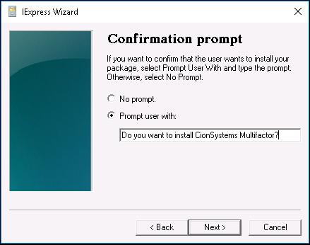 5. Select Prompt user with option and enter "Do you want to install CionSystems Multifactor?