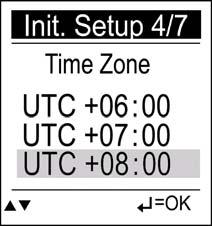 Setup Time Format Choose the time format to display. 1. Use the Up/Down button to move to 12:00:00 or 24:00:00. 2. Press the Enter button to confirm and save. Setup Time Zone Choose your time zone. 1. Use the Up/Down button to move to the desired time zone.