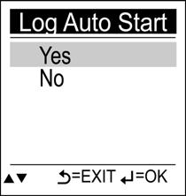 Auto Log Start function starts log as soon as the satellite is fixed. 1. Press the Up/Down button to select Yes or No to Log Auto Start. 2.