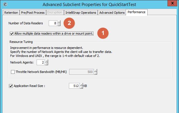 4) Check the Subclient Properties > Advanced > Performance > set Number of Data Readers to a higher value. a. Select the Allow multiple data readers within a drive or mount point check bo