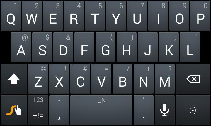 Swype The Swype keyboard lets you enter words by drawing a path from letter to letter in one continuous motion.