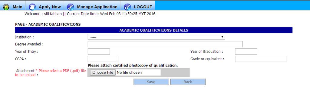 Academic Qualifications Applicant is required to complete all the academic information at the Academic Qualification page and upload all the