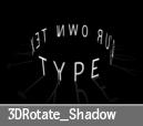 3DRotate_Shadow Text rotating on a circular path with a fake shadow. Edit timing using the Animation Track Editor. 3DRotate_Transition Transition between two text strings rotating on a circular path.
