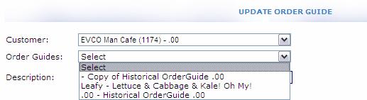 Update Order Guide From the Order Menu Bar, click on Update Order Guide. Click the drag-down arrow for a list of order guides, then highlight and click the guide to update.