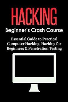 HACKING: Beginner's Crash Course - Essential Guide
