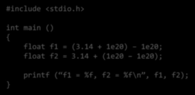 FP Example 3 #include <stdio.h> int main () { float f1 = (3.