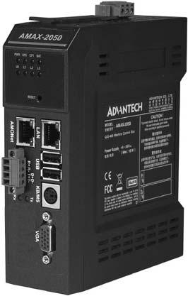 AMAX-2050KW GX2-400 Machine Control Box with AMONet Interface NEW Features Onboard AMD Geode GX2 processor, up to 256 MB onboard DDR 128 Kbyte battery backup RAM Supports AMONet series for remote