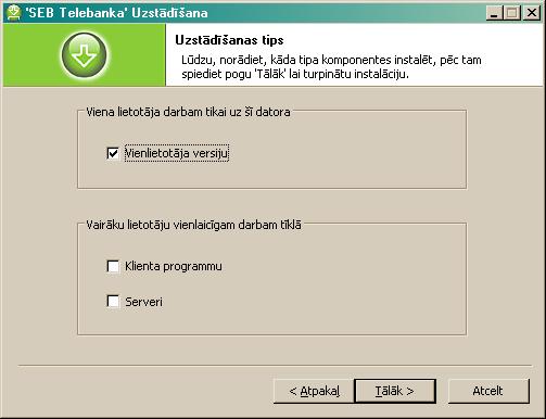 Select Vienlietotāja versiju ( Single User Version ) and click Tālāk ( Next ) Select the