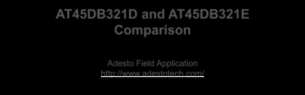 AT45DB321D and AT45DB321E Comparison Adesto
