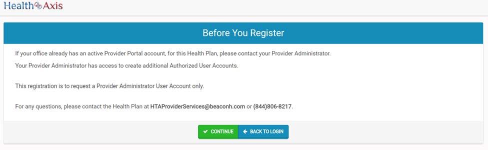 How to Request Access to the Provider Portal Click the Request Access button and the screen below will be displayed. Select Continue to proceed. Selecting Back to Login will return to the log-in page.