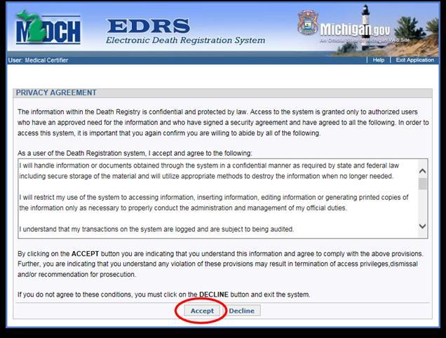 5 Privacy Agreement Once you have selected the Electronic Death Registry System application and have been authorized using your biometric fingerprint scan, you will see the Privacy Agreement screen