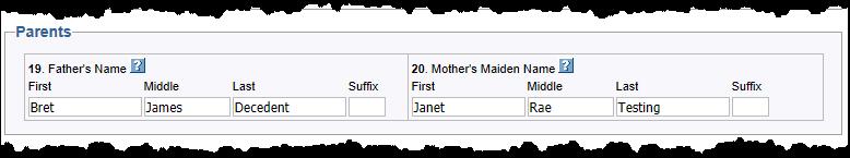 3.2.4.4 Parental Information Fields 19 & 20 provide an area for the collection of parental data for the decedent. Complete name information should be entered, if available.