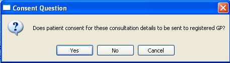 Final Consultation Report (GP Known) You are prompted to answer the following question about consent: Does patient consent for these consultation details to be sent to the Registered GP?
