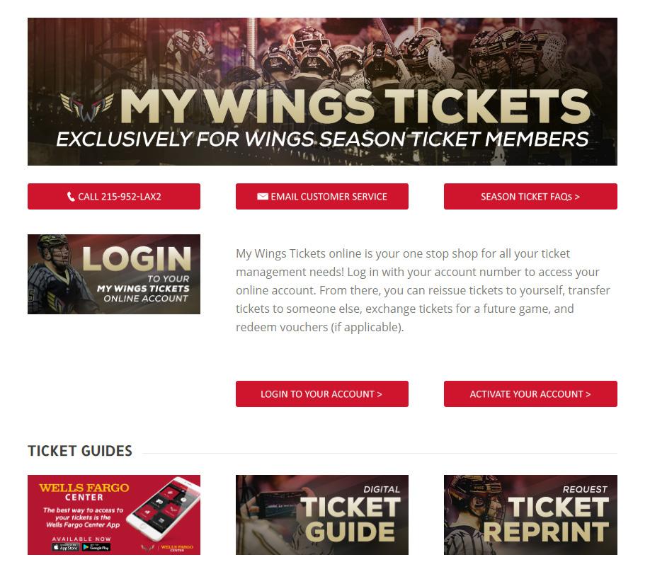 WINGSLAX.COM/MYWINGSTICKETS WingsLax.com/MyWingsTickets is your one-stop shop to manage your Wings Season Tickets online.