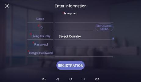 5.6.3. Sign up Sign up / Edit / Initialization 1) Enter ID and clikc Duplication check. 2) Select the living country. 3) Enter Passward, Retype Passward and click Registration.