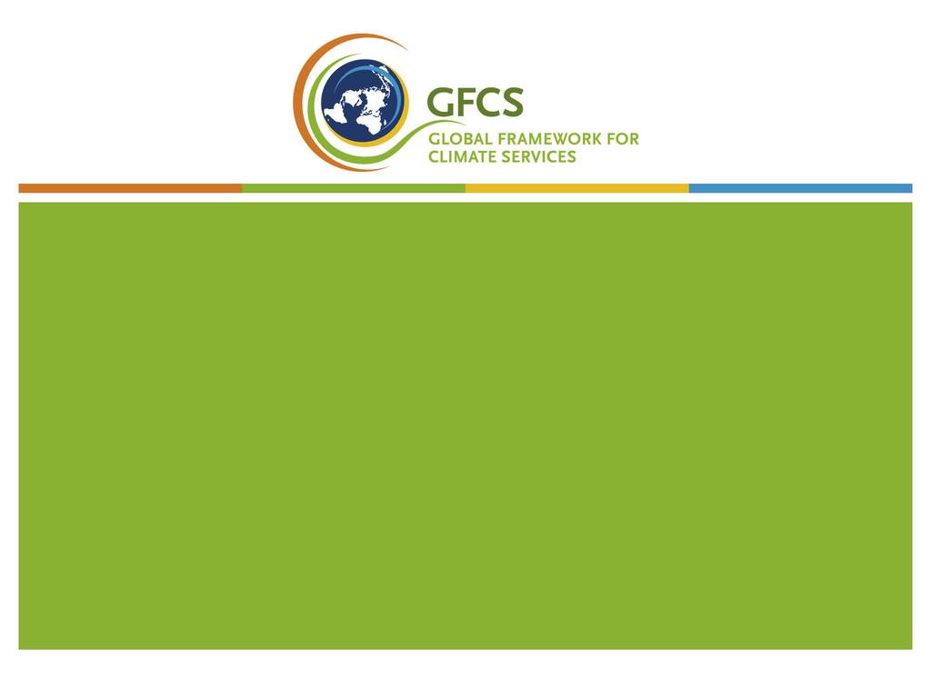 National Framework for Climate Services (NFCS) is part of the Global Framework for Climate Services (GFCS) led by the World Meteorological Organization (WMO) Review of the implementation of the NFCS