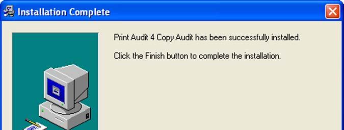 Step 8 Print Audit 4 Copy Audit has been successfully installed. Click on the Finish button to complete the installation.