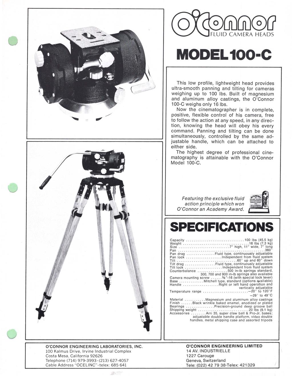 MODEL100-C This low profile, lightweight head provides ultra-smooth panning and tilting for cameras weighing up to 100 Ibs.