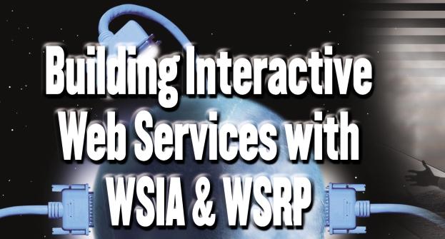 Written by Eilon Reshef WSIA and WSRP are new Web services standards that enable businesses to create user-facing, visual, and interactive Web services that organizations can easily plug-and-play
