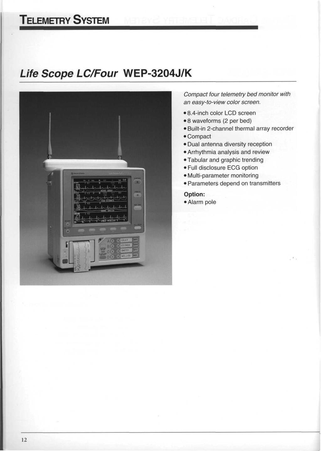 TELEMETRY SYSTEM Life Scope LCFour WEP-3204JK Compact four telemetry bed monitor with an easy-to-view color screen. 8.