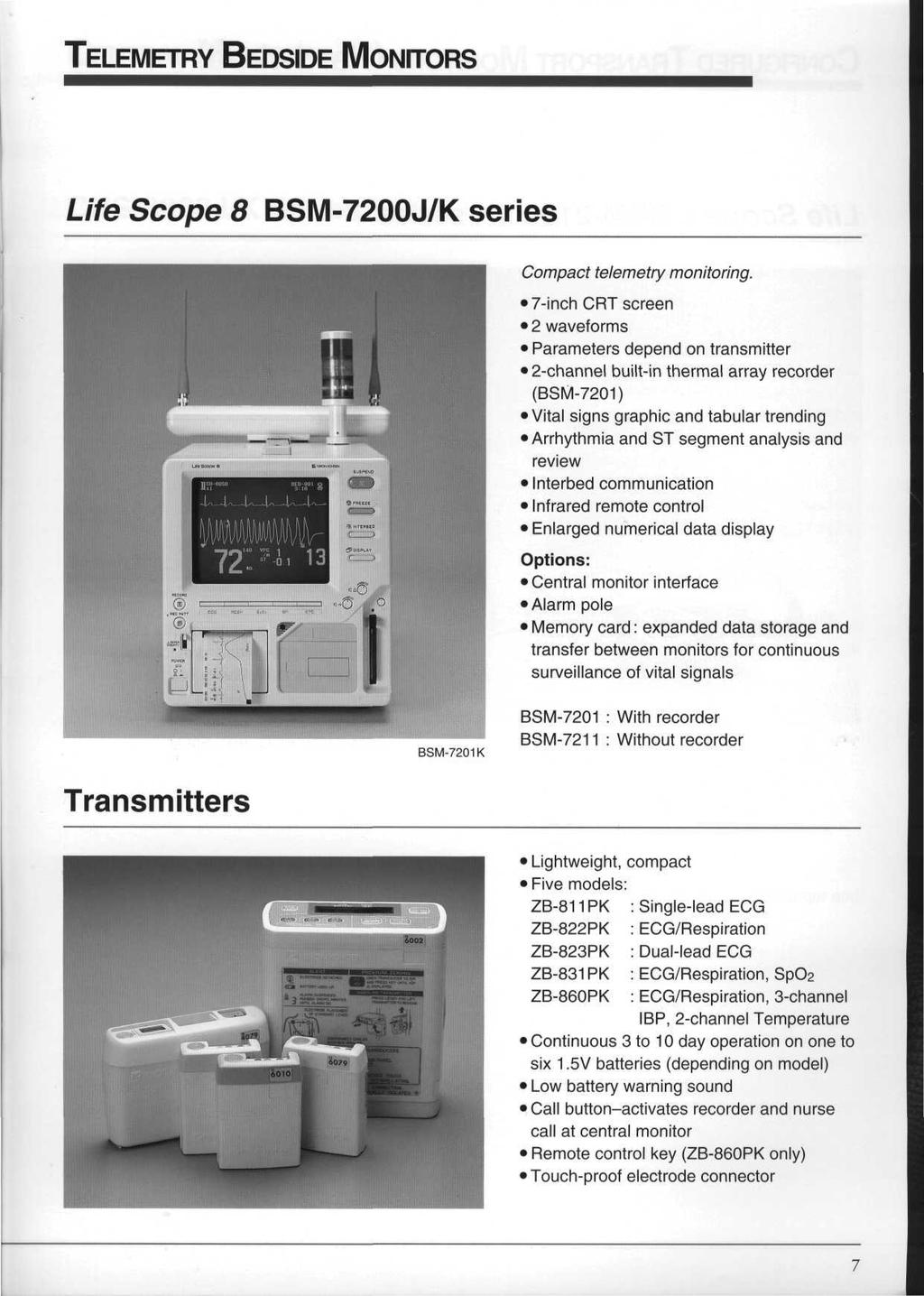 TELEMETRY BEDSIDE MONITORS Life Scope 8 BSM-7200JK series Compact telemetry monitoring.