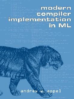 Textbook Modern Compiler Implementaton in ML by Andrew W. Appel Recommended but not required.