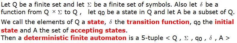 Computable Functions and Computing Machines: Finite Automata Definition: deterministic finite automaton (DFA) The set Q in the above definition is simply a set with a finite number of elements.