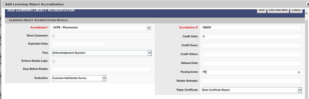 5) Select required and optional parameters (see Wiki to learn how to setup Accreditations) 6) When finished and wishing to add other accreditations, click Save And New to enter info for next