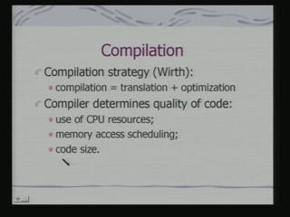 (Refer Slide Time: 02: 21) Compilation, in fact in a way can be considered as combination of two phases. One is your translation, the other part is optimization.