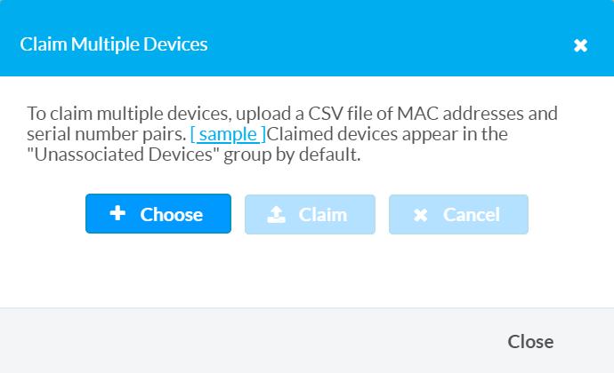 Claim Multiple Devices Dialog Box 5. Click Choose, and then select the CSV file created in step 1. 6. Click Claim to claim all of the devices listed in the file.