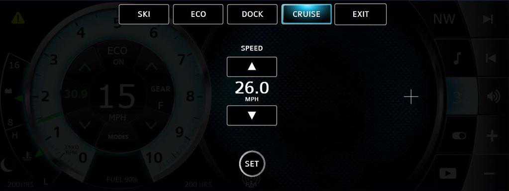 CRUISE MODE Touch the MODES button to bring up the Speed Control Menu. Automatically maintain a consistent boat speed and launch acceleration.