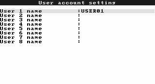 User name setting (1) Set user names and passwords. Select User account setting from the Parameter setting menu screen, and press the [ENT] key.
